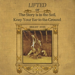 Bright Eyes - Lifted or the Story Is in the Soil, Keep Your Ear to the Ground Vinyl LP Record