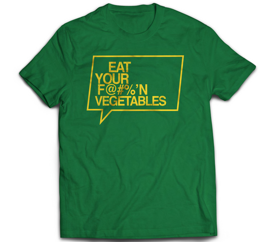 Eat Your F@#%'N Vegetables!